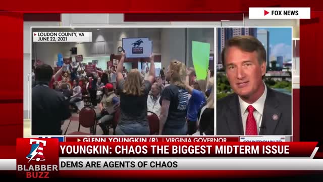 Youngkin: Chaos The Biggest Midterm Issue