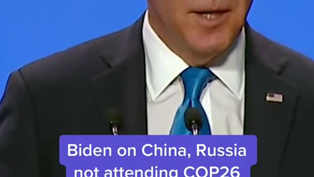 Biden on China, Russia not attending COP26