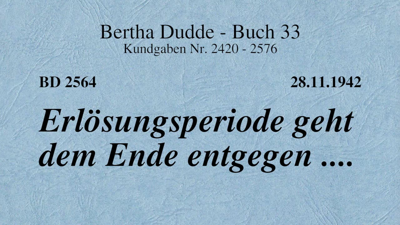 BD 2564 - ERLÖSUNGSPERIODE GEHT DEM ENDE ENTGEGEN ....