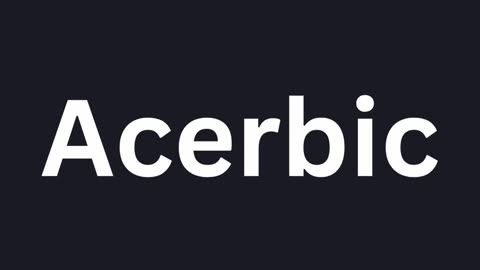 How To Pronounce "Acerbic"