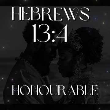 [HEBREWS 13:4] MARRIAGE IS AN HONORABLE ACT IN THE EYESIGHT OF GOD.