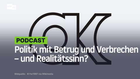 Politik mit Betrug und Verbrechen – und Realitätssinn?