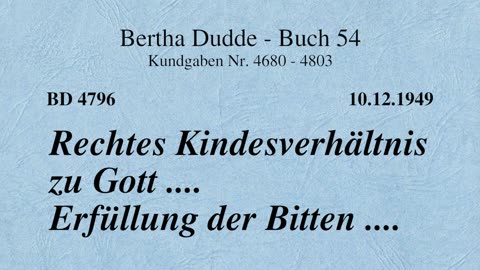BD 4796 - RECHTES KINDESVERHÄLTNIS ZU GOTT .... ERFÜLLUNG DER BITTEN ....