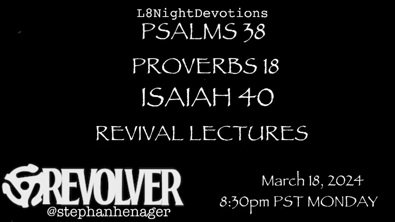 L8NIGHTDEVOTIONS REVOLVER PSALM 38 PROVERBS 18 ISAIAH 40 REVIVAL LECTURES READING WORSHIP PRAYERS