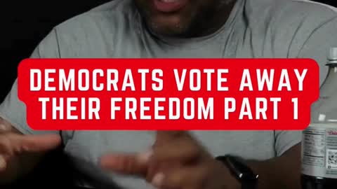 DEMOCRATS VOTE AWAY THEIR FREEDOM