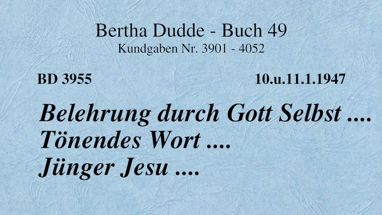 BD 3955 - BELEHRUNG DURCH GOTT SELBST .... TÖNENDES WORT .... JÜNGER JESU ....