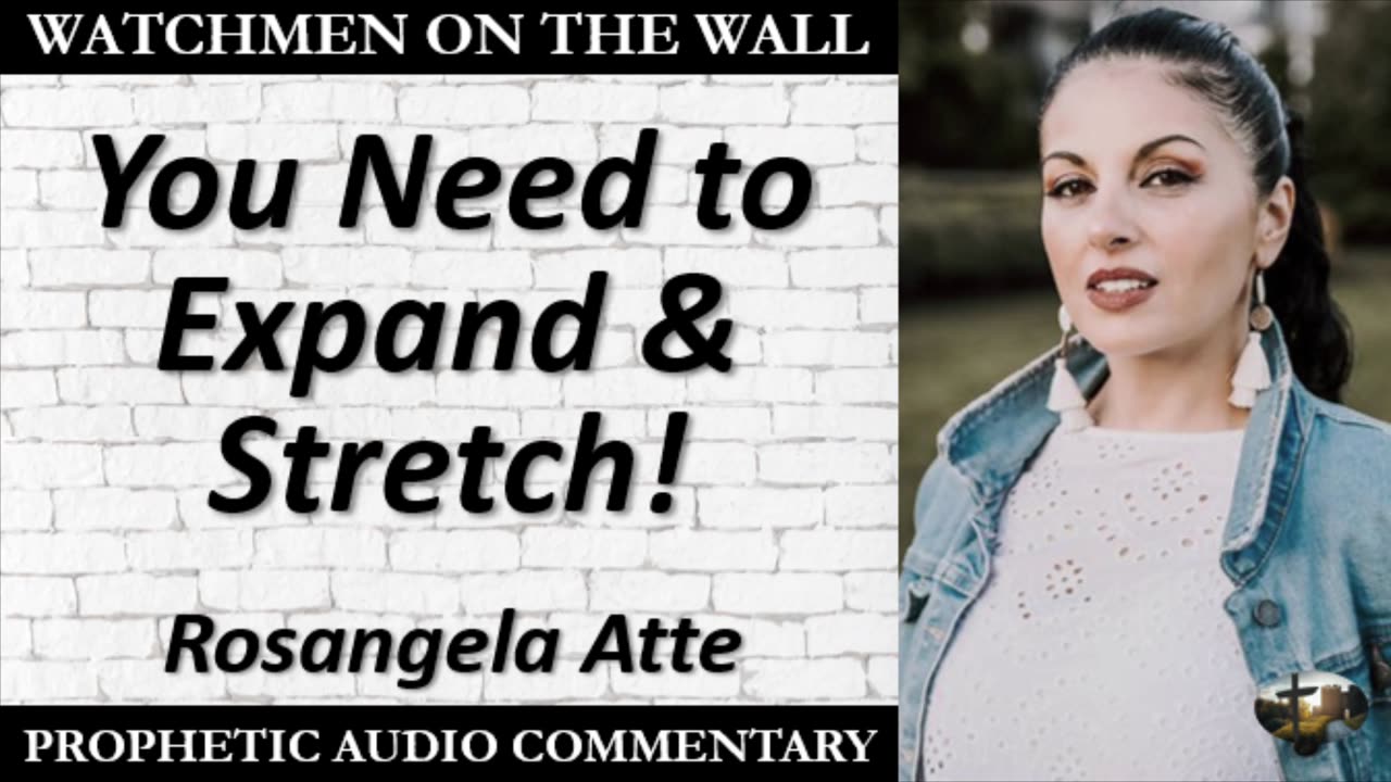 “You Need to Expand & Stretch!” – Powerful Prophetic Encouragement from Rosangela Atte