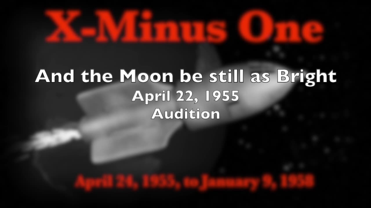 55-04-22 X-Minus One (AUD) And the Moon be still as Bright