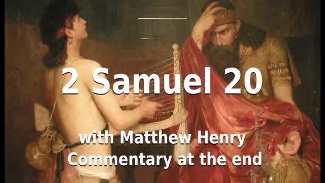 📖🕯 Holy Bible - 2 Samuel 20 with Matthew Henry Commentary at the end.