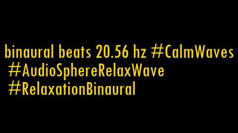 binaural_beats_20.56hz_AudioSphereAmbientRelax CalmingMusic AudioSphereSerenitySounds