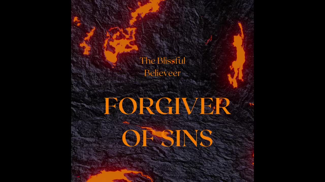 The Blissful Believer - Forgiver Of Sins (Original)