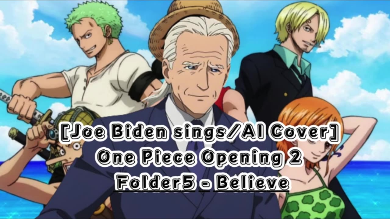 [Joe Biden sings/AI Cover] One Piece Opening 2 Folder 5- Believe