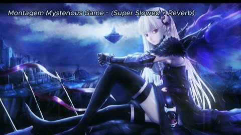 Montagem Mysterious Game -(SUPER SLOWED + REVERB)