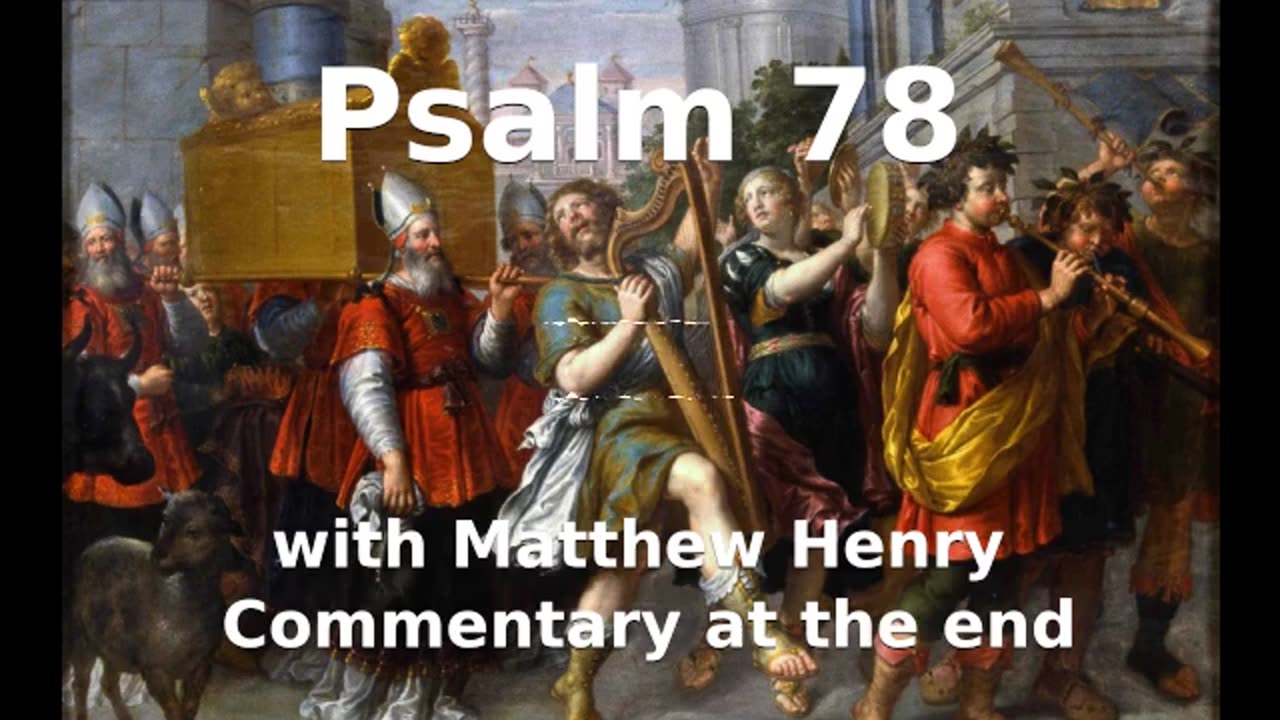 📖🕯 Holy Bible - Psalm 78 with Matthew Henry Commentary at the end.