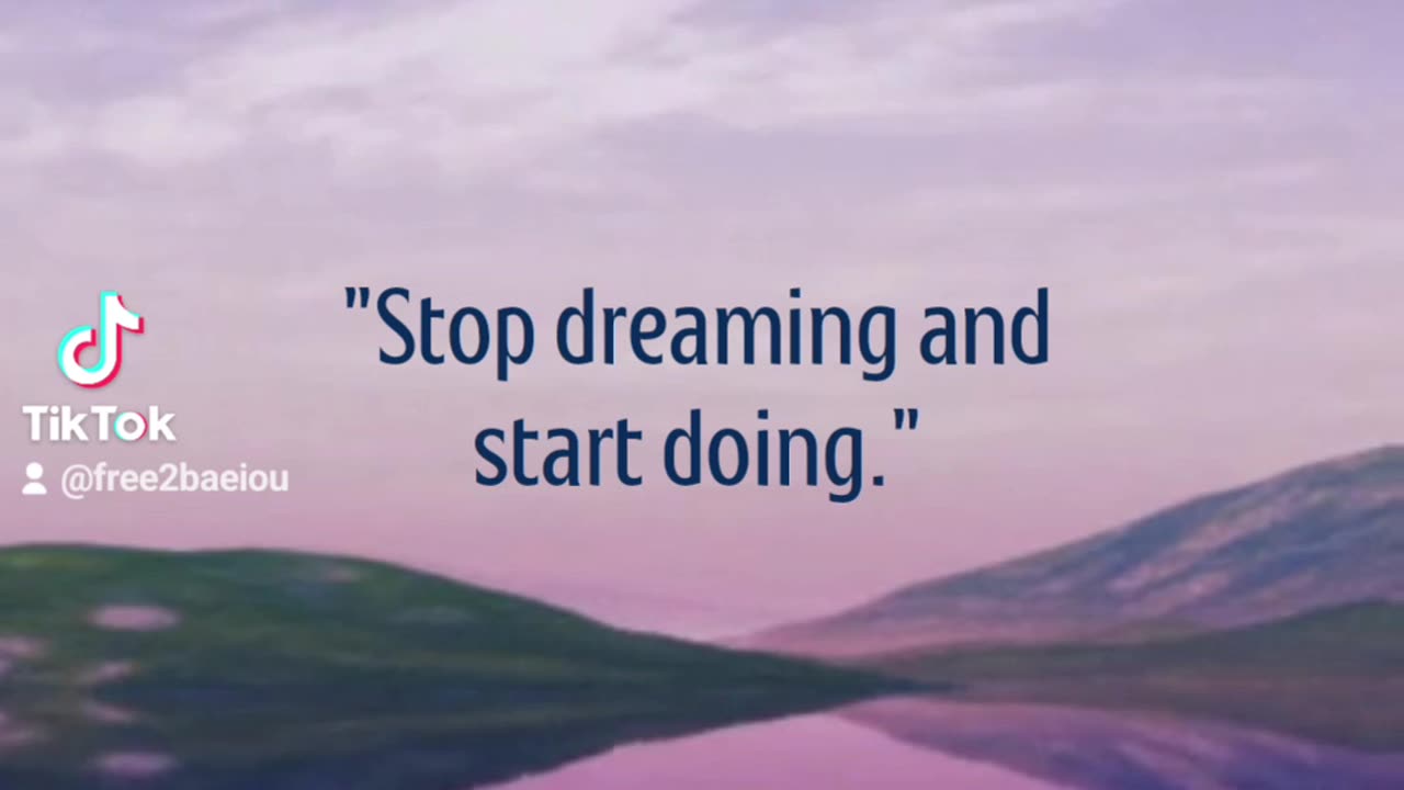 "Stop Dreaming & Start Doing!"