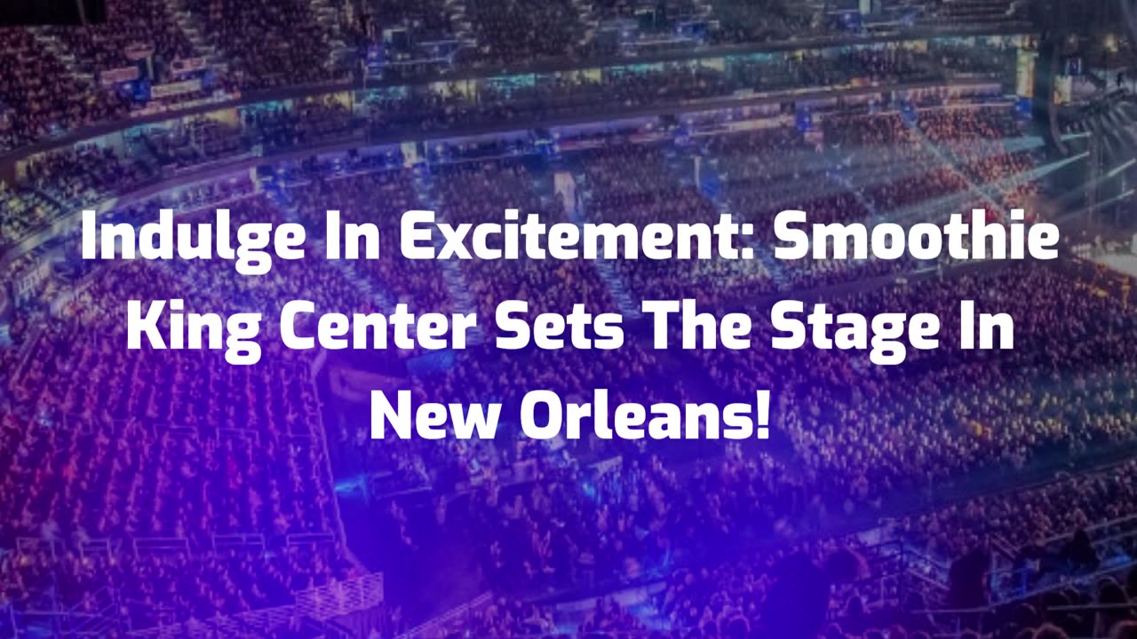 Smoothie King Center