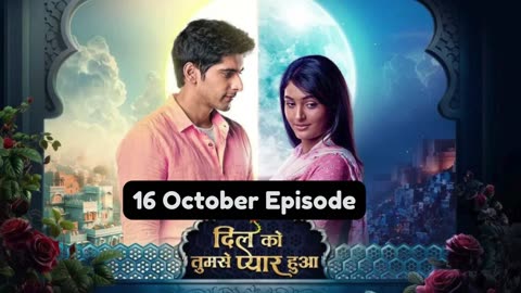 Dil Ko Tumse Pyaar Hua 16th October 2024 Episode | Dil Ko Tumse Pyaar Hua Today NEW PROMO