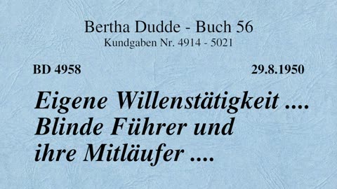 BD 4958 - EIGENE WILLENSTÄTIGKEIT .... BLINDE FÜHRER UND IHRE MITLÄUFER ....