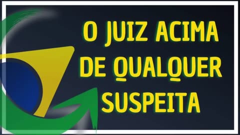 O JUIZ ACIMA DE QUALQUER SUSPEITA_HD by Saldanha - Endireitando Brasil