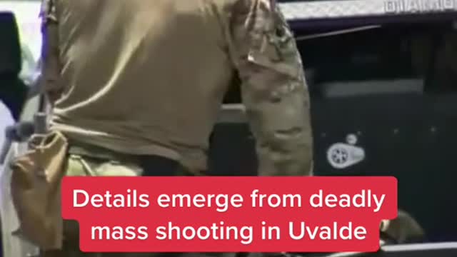 Details emerge from deadly mass shooting in Uvalde