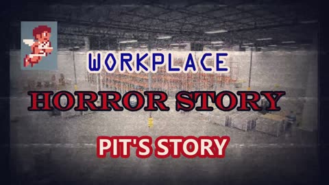 Workplace HORROR Story (Pit's Story)