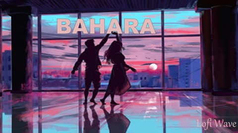 Bahara | Bahara Lofi | Slow + Reverb| Bahara Song | Bahara Lofi Version | Shreya Ghoshal | Lofi Wave