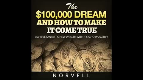The $100,000 dream and how to make it come true: Achieve fantastic new wealth with "psycho-imagery"!