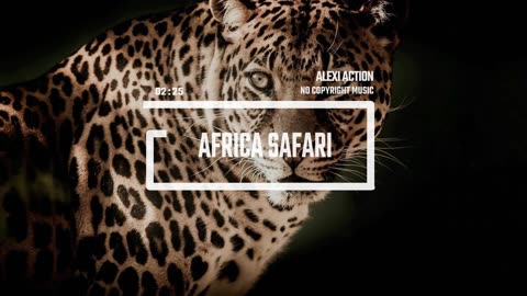 Alexi Action: Africa Ethnic Background Music - Africa Safari