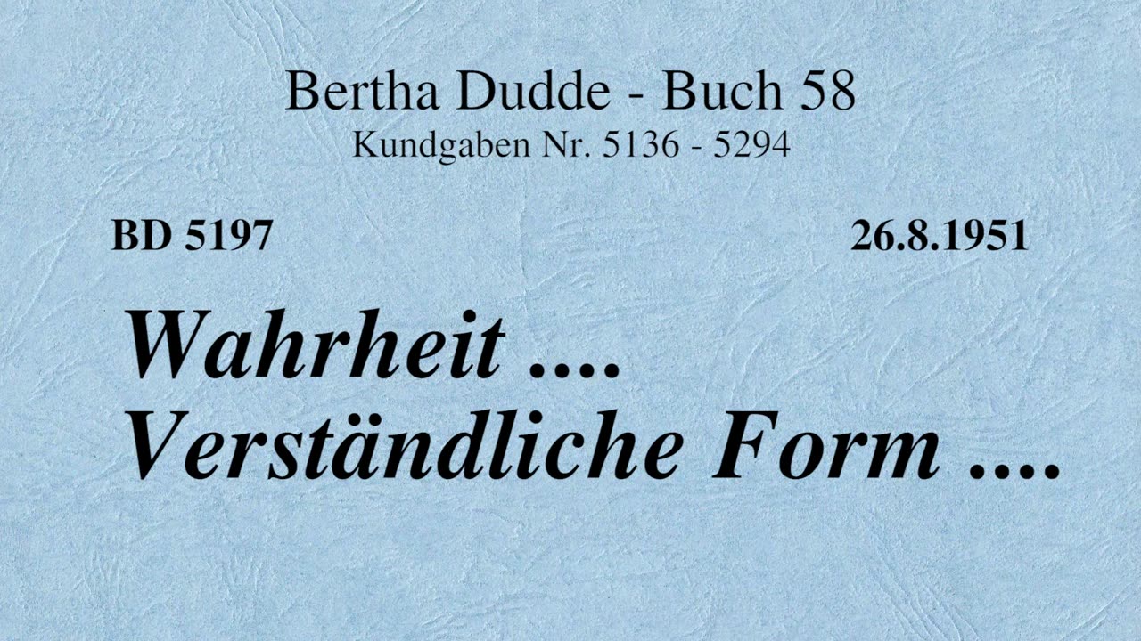 BD 5197 - WAHRHEIT .... VERSTÄNDLICHE FORM ....