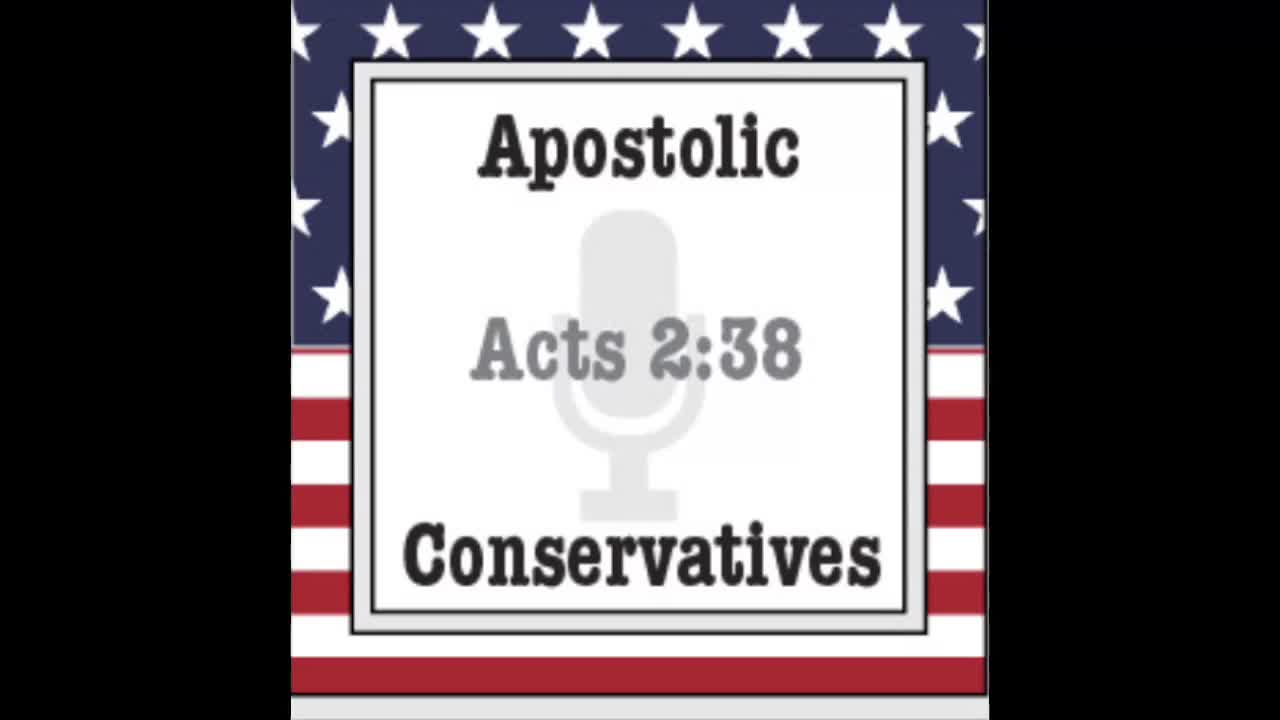 Apostolic Conservatives Show Ep.249