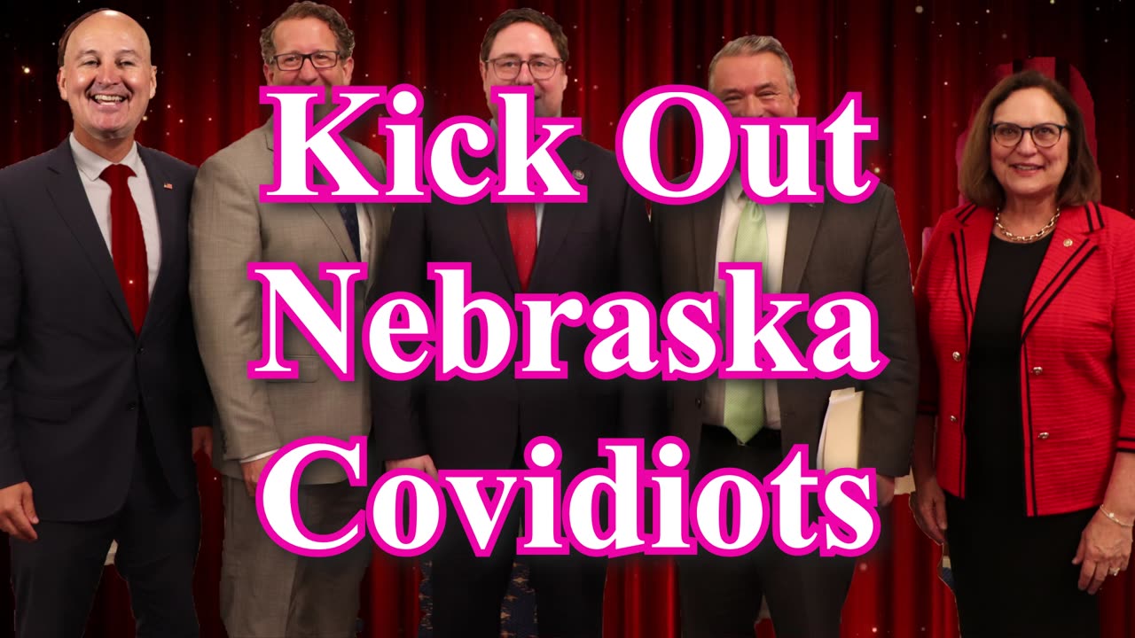 Kick Out the Nebraska Covidiots - Nebraska Covidiots in Congress