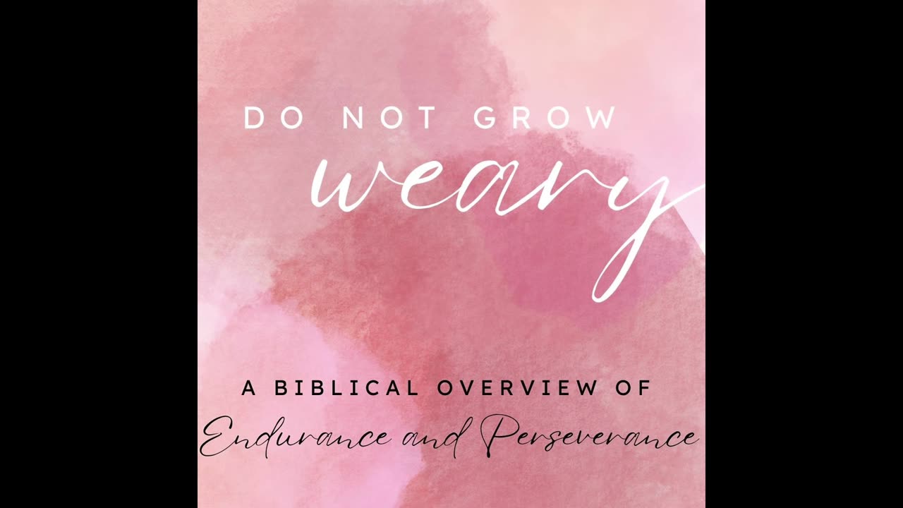 Do Not Grow Weary