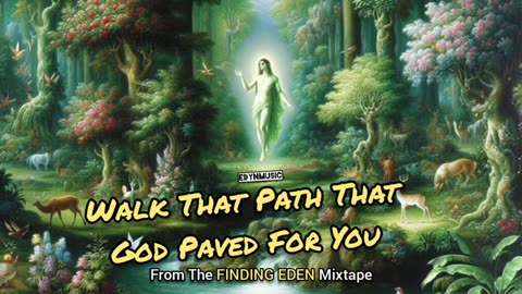 Walk That Path That God Paved For You | (Song 6 of the FINDING EDEN Mixtape)