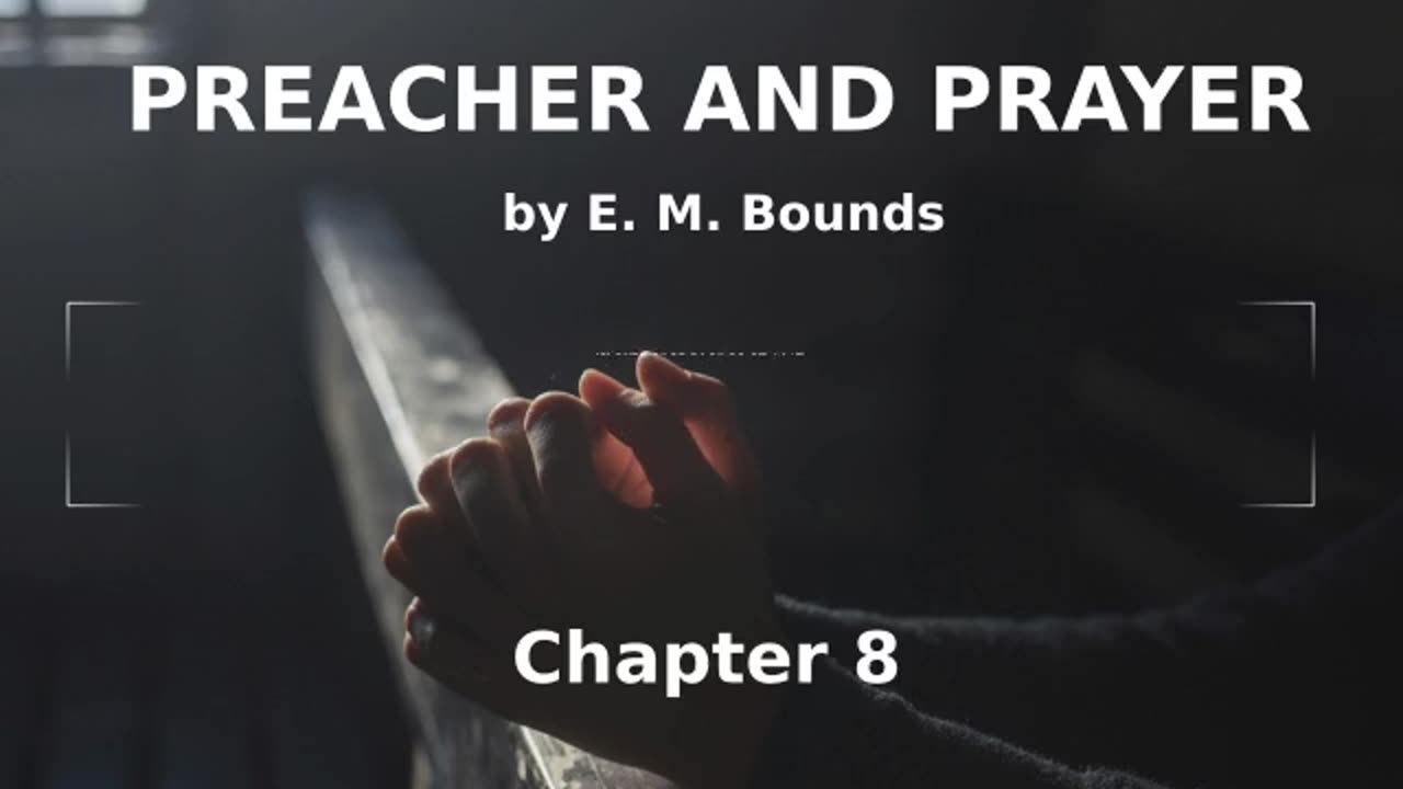 📖🕯 Preacher and Prayer by Edward McKendree Bounds - Chapter 8