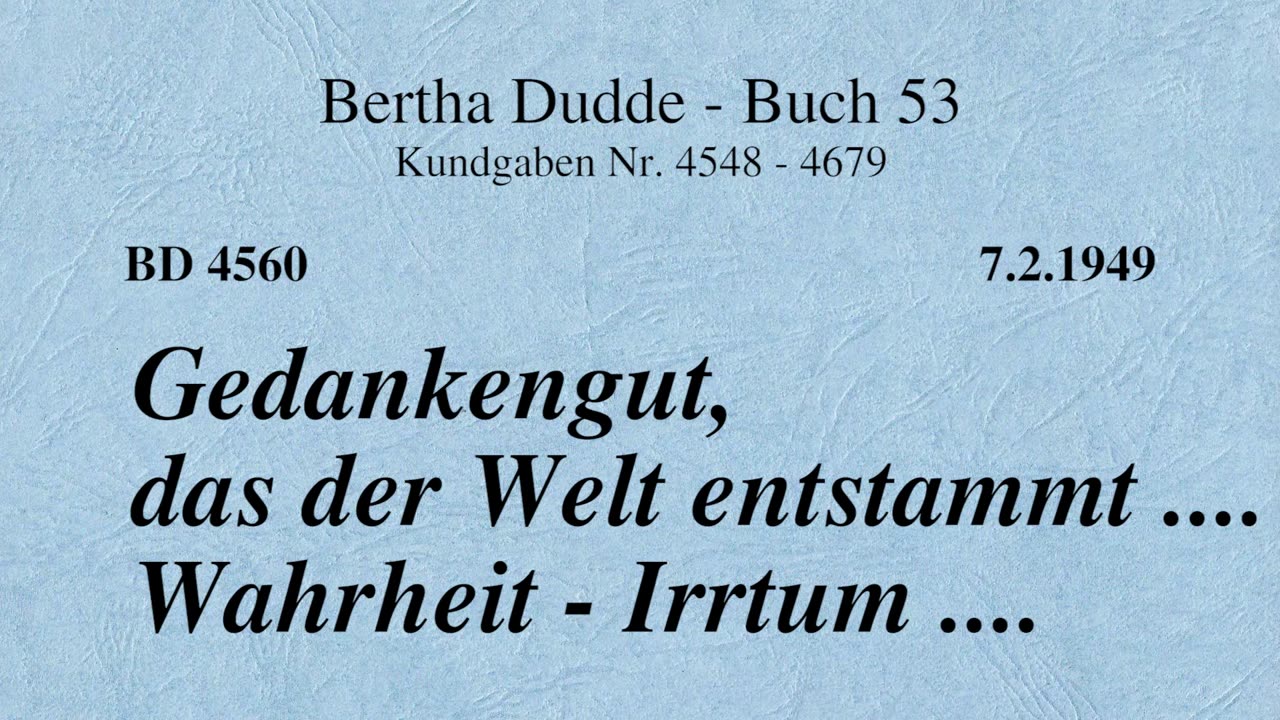 BD 4560 - GEDANKENGUT, DAS DER WELT ENTSTAMMT .... WAHRHEIT - IRRTUM ....