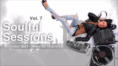 Soulful Sessions Vol 7 - Nov 2021 - DJ Charlie C