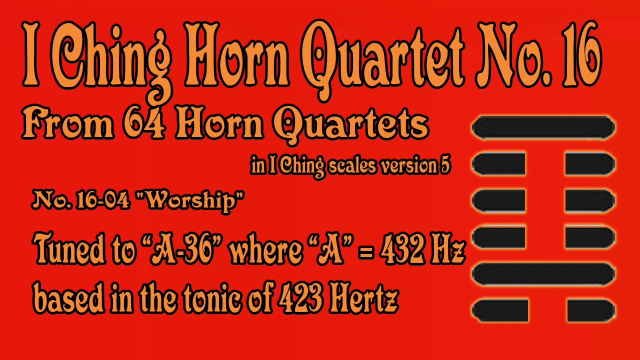 Richard Burdick's #Horn #Quartet “Worship” tuned to 423Hz (Op. 302 No. 16) #iching