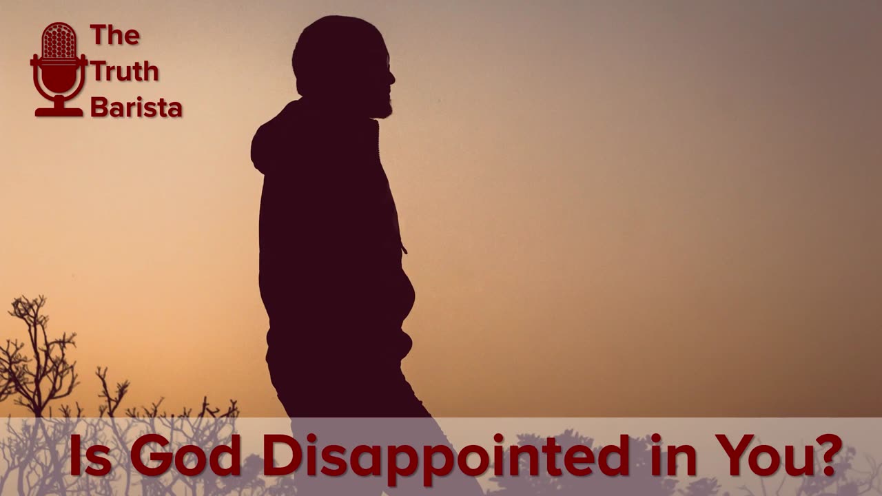 Is God Disappointed in You?