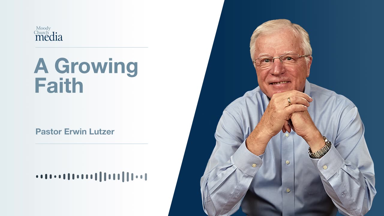 A Growing Faith | Strength For The Journey #7 | Pastor Lutzer