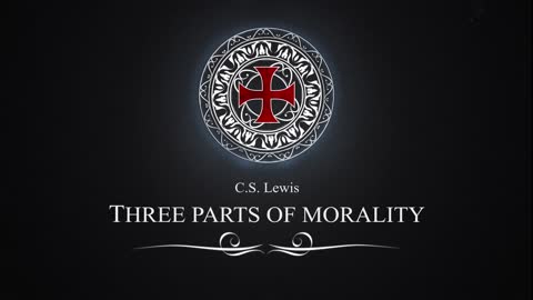 Kay (& C S Lewis) Three Parts of Morality