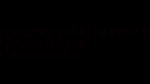 binaural_beats_16.83hz_BinauralBrainwaveTuning AudioSphereBinaural BinauralTranquility