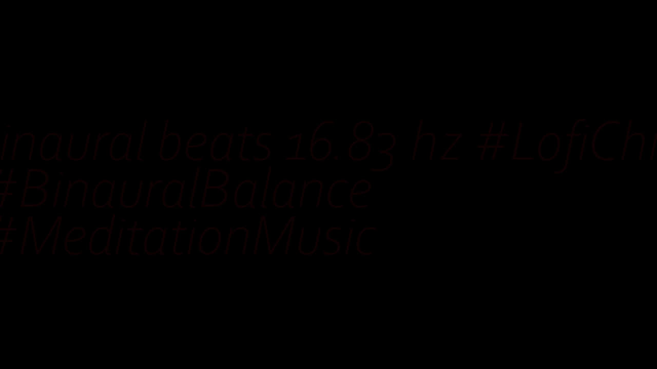 binaural_beats_16.83hz_BinauralBrainwaveTuning AudioSphereBinaural BinauralTranquility