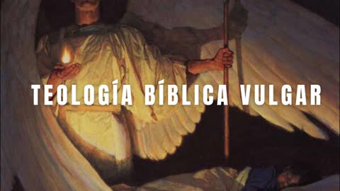 TEOLOGÍA BÍBLICA VULGAR