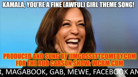 "KAMALA, YOU'RE A FINE (AWFUL) GIRL!"