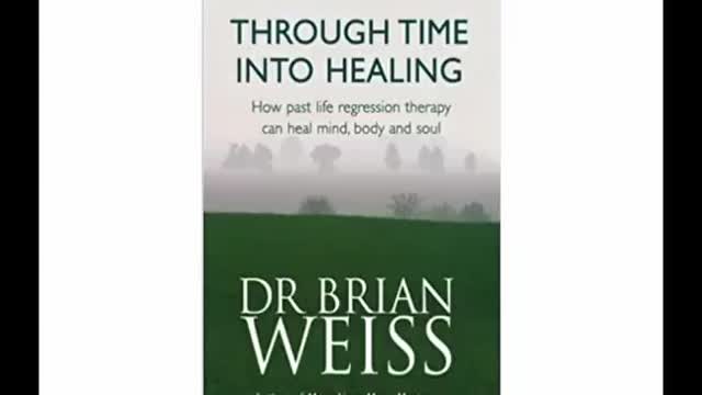 Through Time Into Healing - Dr Brian Weiss - Full Audiobook