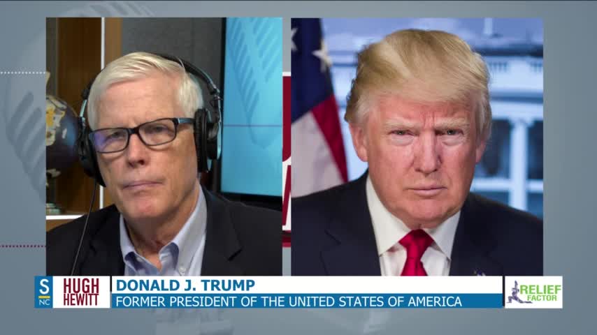 President Donald Trump Interview with Hugh Hewitt.