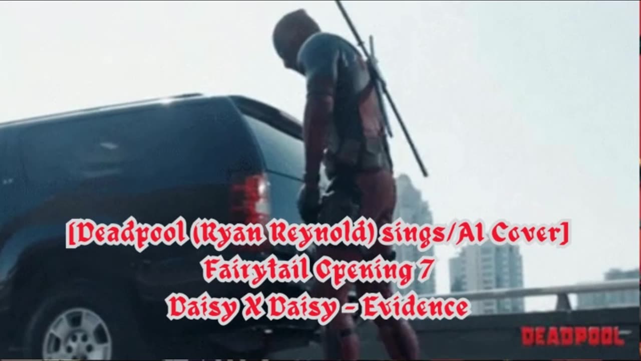 [Deadpool sings/AI Cover] Fairy tail Opening 7 | Daisy X Daisy - Evidence