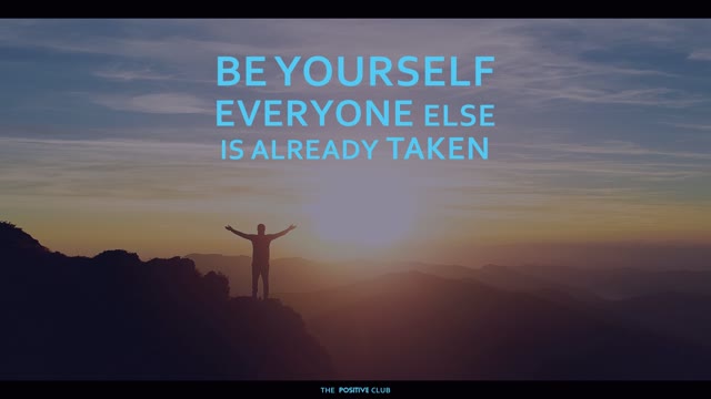 Be Yourself Everyone Else Is Already Taken