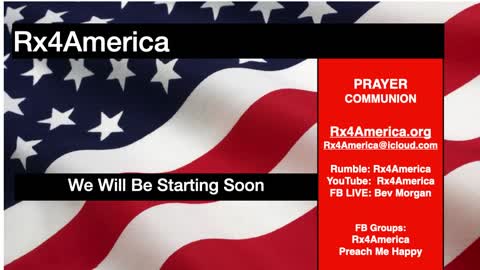 Rx4America, Friday, 7/22/22. Prophetic Prayers & Declarations