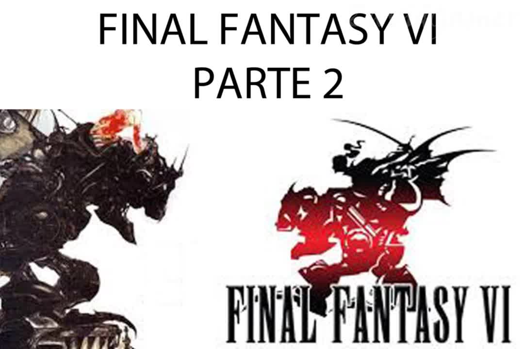Final Fantasy VI HD Historia Parte 2/4 (Sin gameplay)